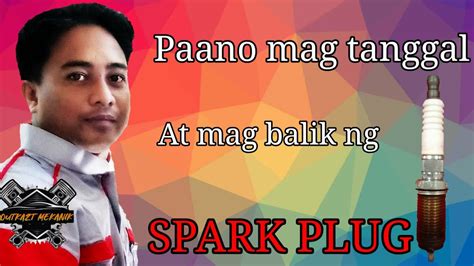 PAANO MAG TANGGAL AT MAG BALIK NG SPARK PLUG YouTube