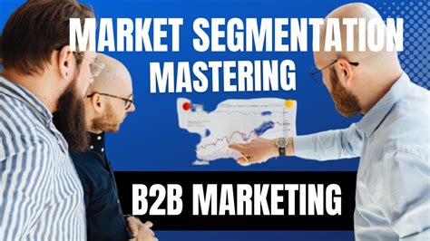 Mastering Market Segmentation In B2b Marketing Youtube