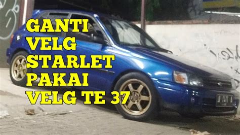 Starlet Kapsul Pake Velg Te 37 Racing Look Youtube