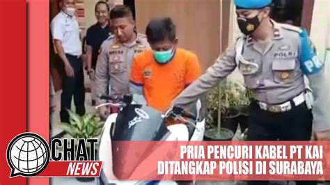 Pencuri Kabel Pt Kai Yang Viral Di Surabaya Ditangkap Polisi Chatnews