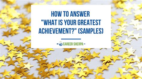 How To Answer "What Is Your Greatest Achievement?" (Samples)