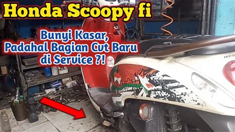 Penyebab Bunyi Kasar Di Motor Scoopy Fi Youtube