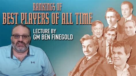 GM Ben Finegolds Ranking Of The Best Chess Players Of All Time