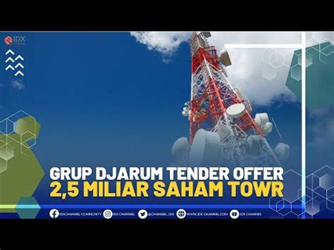 Grup Djarum Tender Offer 2 5 Miliar Saham TOWR 2ND SESSION CLOSING 08