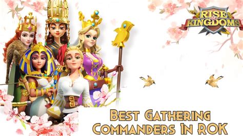 Rise Of Kingdoms Best Gathering Commanders Rise Of Kingdoms Guides