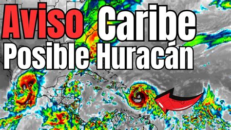 Aviso Caribe posible Huracán penetrando según el modelo europeo YouTube