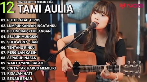 Tami Aulia Cover Full Album Putus Atau Terus Cover Akustik Terbaik