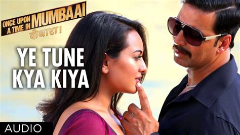 Ye Tune Kya Kiya Full Song Audio Once Upon A Time In Mumbaai Dobara