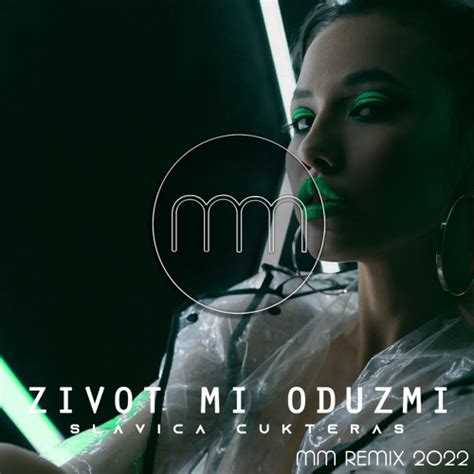 Stream Slavica Cukteras Zivot Mi Oduzmi Mm Remix By Dj Mm