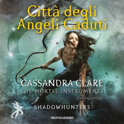 Shadowhunters The Mortal Instruments 4 Città Degli Angeli Caduti