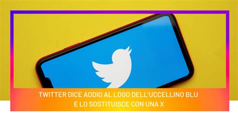 Twitter Dice Addio Al Logo Delluccellino Blu E Lo Sostituisce Con Una