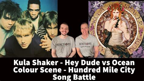 Reaction To Kula Shaker Hey Dude Vs Ocean Colour Scene Hundred Mile