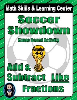 Soccer Math Skills & Learning Center (Add & Subtract "Like" Fractions)