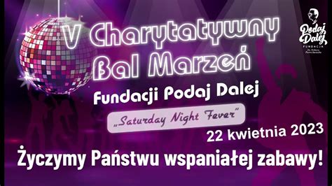 Bal Marzeń Fundacji PODAJ DALEJ 2023 czyli jak połączyć dobrą zabawę z