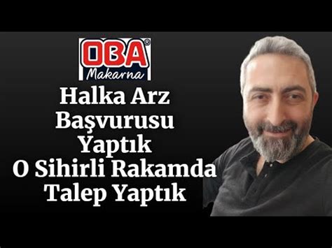 Oba Makarna Halka Arz Başvurusu Yaptık obams Kaç Lot Verecek YouTube