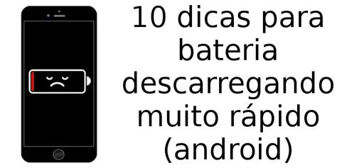 Dicas Para Bateria Descarregando Muito R Pido Android Super Tutorial