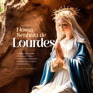 Dia De Nossa Senhora De Lourdes 11 De Fevereiro Interceda Por Todos Os