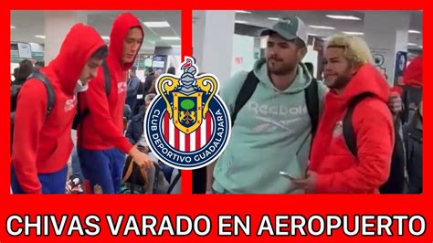 Con Derrota Y Varados Vuelo De Chivas Se Retrasa As Hacen Tiempo