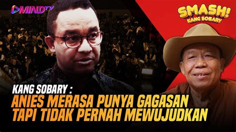 Kang Sobary ANIES MERASA PUNYA GAGASAN TAPI TAK PERNAH BISA MEWUJUDKAN