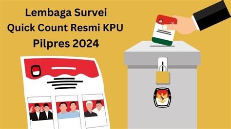 81 Lembaga Survei Untuk Quick Count Hasil Pilpres 2024 Apa Saja Ini