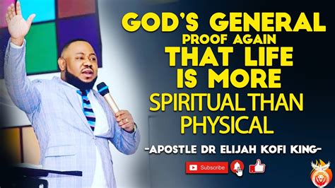 God S General Prove Again That Life Is More Spiritual Than Physical Apostle Dr Elijah Kofi