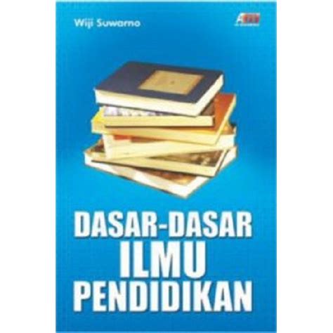 Jual Buku Dasar Dasar Ilmu Pendidikan Wiji Suwarno Shopee Indonesia