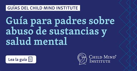 Guía completa sobre consumo de sustancias salud mental Child Mind