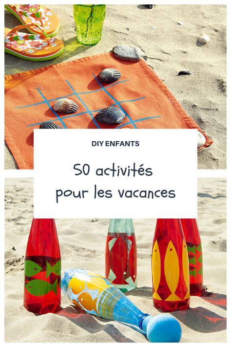 DIY enfant 50 idées d activités ludiques pour les vacances Jeux de