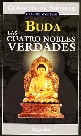 Buda Las Cuatro Nobles Verdades Y Otras Ense Anzas Budistas By Roberto