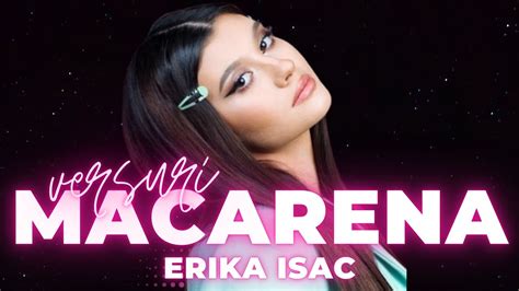 Erika Isac Macarena Versuri Lyrics Youtube