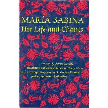 Maria Sabina: Her Life and Chants (New Wilderness Poetics ; V. 1) by Álvaro Estrada — Reviews ...