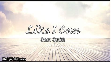 Sam Smith Like I Can Lyrics Youtube