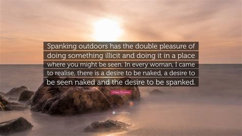 Chloe Thurlow Quote “spanking Outdoors Has The Double Pleasure Of