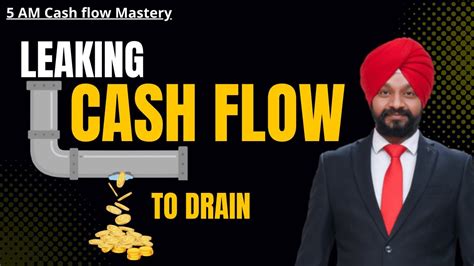 Leaking Cash Flow To Drain Here S What You Need To Do 5am Cash Flow