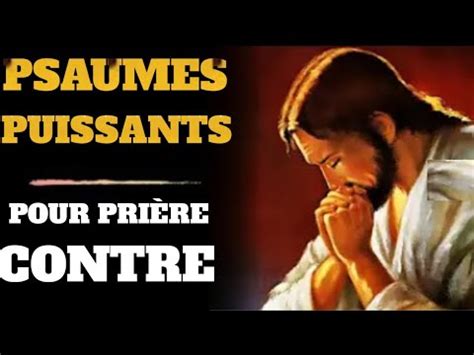 Psaumes Puissant Pour Pri Re Contre Ses Ennemis Visibles Et Invisibles