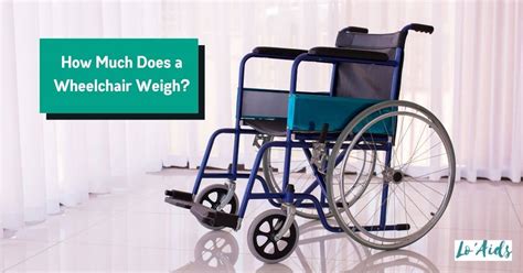 How Much Does A Wheelchair Weigh All Types Of Wheelchairs