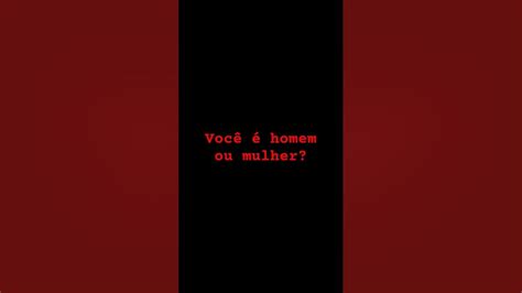 Vc É Homem Ou Mulher