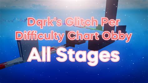 Dqrks Glitch Per Difficulty Chart Obby All Stages 1 51 Roblox