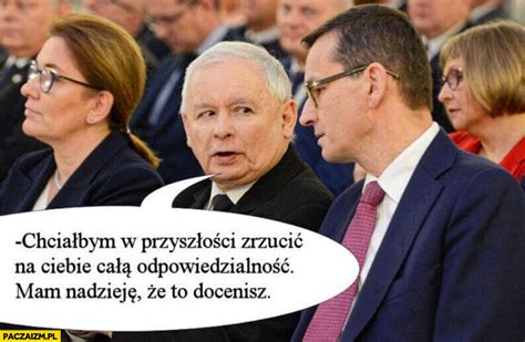 Kaczyński do Morawieckiego chciałbym w przyszłości zrzucić na ciebie