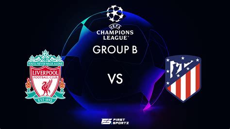 Uefa Champions League Liverpool Vs Atletico Madrid Livestream