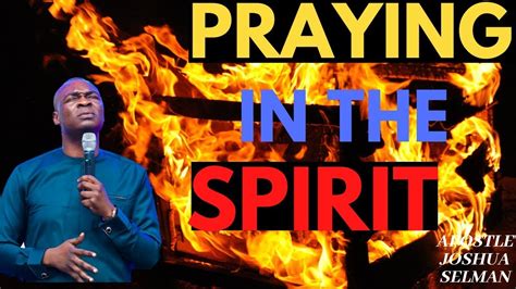 TONGUES OF FIRE PRAYERS APOSTLE JOSHUA SELMAN YouTube