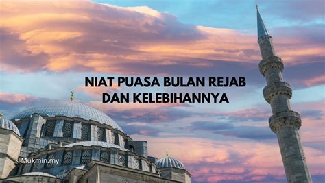 Niat Puasa Bulan Rejab Serta Kelebihannya Mukmin My