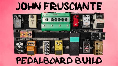 John Frusciante Inspired Pedalboard Build Youtube