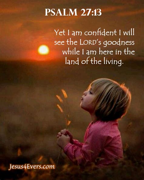 Psalm 27 13 NLT Yet I Am Confident I Will See The LORDs Goodness