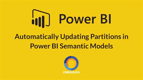 How To Automatically Update Partitions In Power Bi Semantic Models