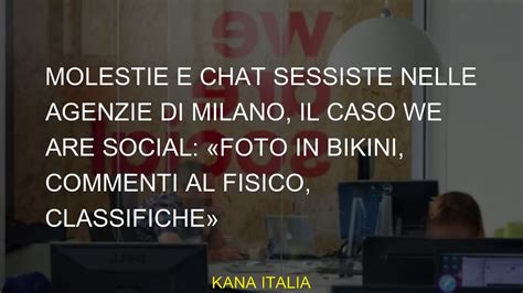 Molestie E Chat Sessiste Nelle Agenzie Di Milano Il Caso We Are Social