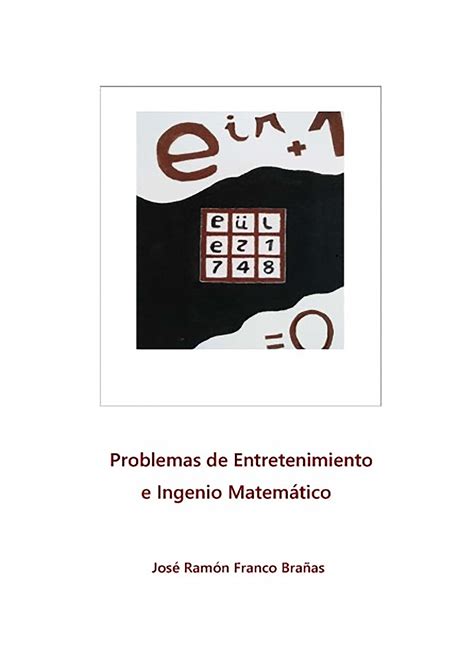 Problemas de Entretenimiento e Ingenio Matemático Jose Ramon Franco