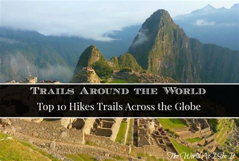 Top 10 Hiking Trails Across the Globe * The World As I See It