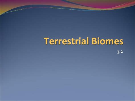 Terrestrial Biomes 3 2 Remember Biomes Biosphere Most