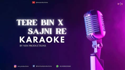 Tere Bin X Sajni Re Mashup Karaoke Atif Aslam Arijit Singh Full Version Youtube